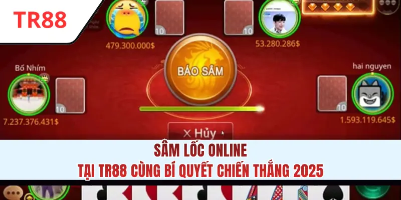 Sâm Lốc Online Tại TR88 Cùng Bí Quyết Chiến Thắng 2025